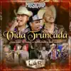 Vida Truncada (feat. Grupo Firme & Uziel Payan) - Single album lyrics, reviews, download