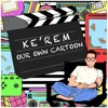 Ke’rem - Our Own Cartoon