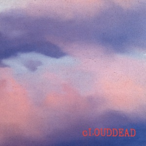 cLOUDDEAD (Deluxe Edition)