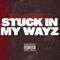 Stuck in my Wayz - Bobby Jamez lyrics