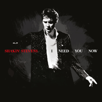 Shakin' Stevens - I Need You Now artwork
