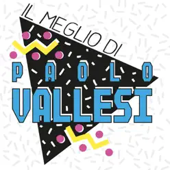 Il meglio di Paolo Vallesi (remastered) - Paolo Vallesi