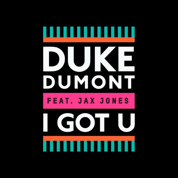 Duke Dumont with Jax Jones - I got u