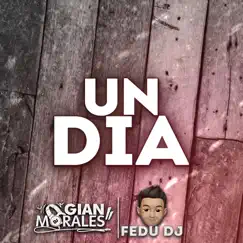 Un Día (Remix) - Single by Fedu DJ & DJ Gian Morales album reviews, ratings, credits