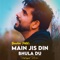 Main Jis Din Bhula Du (Unplugged) artwork