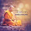 Tibetan Bowls Healing: Spiritual Relaxation, Deep Zen Meditation Music with Tibetan Singing Bowls, Asian Rituals with Om Chanting album lyrics, reviews, download