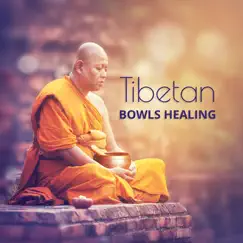 Tibetan Bowls Healing: Spiritual Relaxation, Deep Zen Meditation Music with Tibetan Singing Bowls, Asian Rituals with Om Chanting by Zen Meditation Music Academy album reviews, ratings, credits