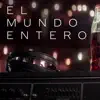 El Mundo Entero (feat. Maikel Delacalle) - Single album lyrics, reviews, download