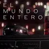 Stream & download El Mundo Entero (feat. Maikel Delacalle) - Single