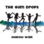 The Gum Drops - Shadow Walk