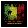 Stream & download Gi Mi That Love (feat. Benjah, Jah Sun, Tony B & Nikki Burt) - Single