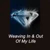 Weaving in & Out of My Life song lyrics