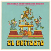 Mexican institute of sound - El Antídoto (feat. La Perla)