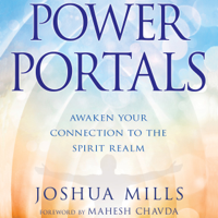 Joshua Mills - Power Portals: Awaken Your Connection to the Spirit Realm artwork