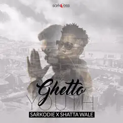 Ghetto Youth - Single by Sarkodie & Shatta Wale album reviews, ratings, credits