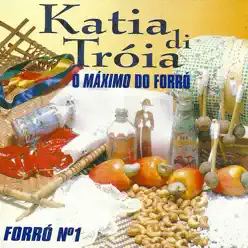 O Máximo do Forró - Kátia Di Tróia