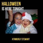Kymberly Stewart - Halloween Is Here Tonight