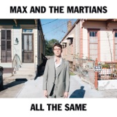 Max and the Martians - All the Same