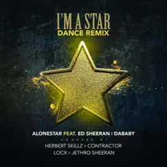 I'm a Star (feat. Ed Sheeran, Dababy, Locx & Contractor) [Dance Remix] - Single by Alonestar & Herbert Skillz album reviews, ratings, credits