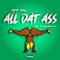 All Dat Ass - Captn Teno lyrics