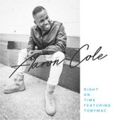 Aaron Cole - Right on Time (feat. Tobymac)