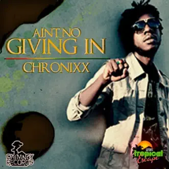 Ain't No Giving In - Single by Chronixx album reviews, ratings, credits