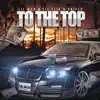 To the Top (feat. Lil' Flip & Sniper) - Single album lyrics, reviews, download