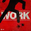 Work - Single album lyrics, reviews, download