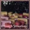 Tough Situation song lyrics