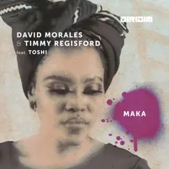 Maka (feat. Toshi) by David Morales & Timmy Regisford album reviews, ratings, credits