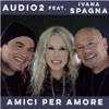 Amici per amore (feat. Ivana Spagna) - Single