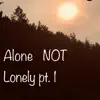 Alone NOT Lonely, Pt. 1 - EP album lyrics, reviews, download