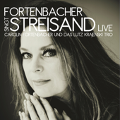 Fortenbacher singt Streisand (Live) - Carolin Fortenbacher & Lutz Krajenski Trio