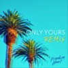 Only Yours (Remix) - Single