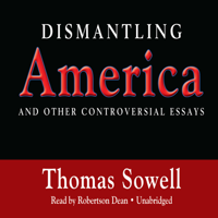 Thomas Sowell - Dismantling America: And Other Controversial Essays artwork