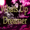 Whats up Dreamer - Single, 2019