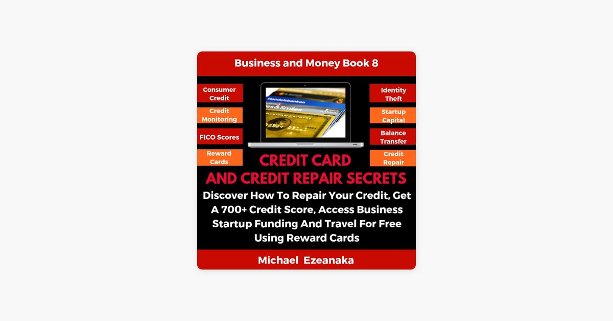 ‎Credit Card and Credit Repair Secrets: Discover How to Repair Your Credit, Get a 700+ Credit ...