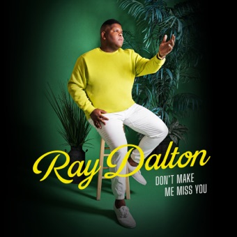 RAY DALTON - DONT MAKE ME MISS YOU