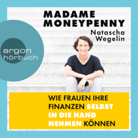 Natascha Wegelin - Madame Moneypenny - Wie Frauen ihre Finanzen selbst in die Hand nehmen können (Ungekürzte Lesung) artwork