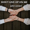 Don't Give up on Me - Single