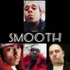 Smooth (feat. Petey Pablo, Big Mike The Ruler & Cassidy) - Single album lyrics, reviews, download