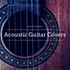 Acoustic Guitar Covers album lyrics, reviews, download