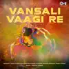Vansali Vaagi Re album lyrics, reviews, download