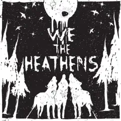 We the Heathens by We The Heathens album reviews, ratings, credits