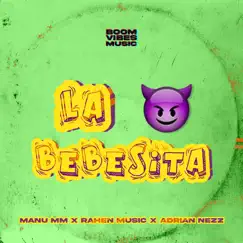 La Bebesita - Single by Manu MM, Rahen Music & Adrian Nezz album reviews, ratings, credits