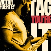 Victor Fuertes - Tag, You're it!