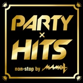 PARTY × HITS non-stop by DJ MAMO T artwork