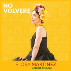 No Volveré (feat. Carlos Muñoz) - Single by Flora Martinez album reviews, ratings, credits