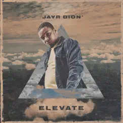 Elevate by Jayr Dion' album reviews, ratings, credits