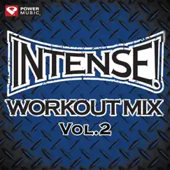INTENSE! Workout Mix, Vol. 2 (60 Min Non-Stop - Perfect for Strength Training, Cardio Machines, Kickboxing and General Fitness) by Power Music Workout album reviews, ratings, credits